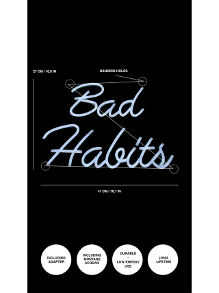 Bad Habbits - LED Neon Sign